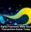 Why Digital Payments Make Business Transactions Easier Today